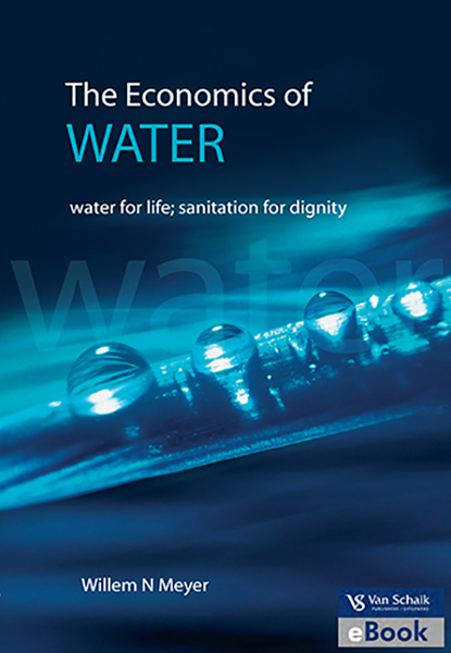 Economics of water; The - water for life; sanitation for dignity
