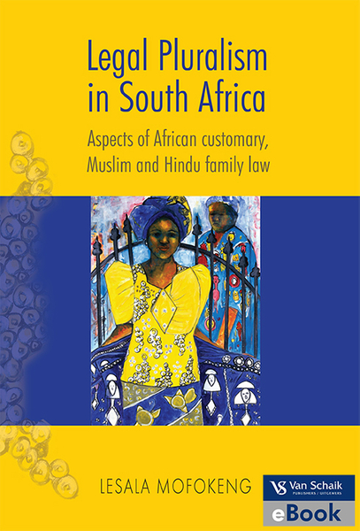 Legal pluralism in South Africa - aspects of African customary; Muslim and Hindu family law
