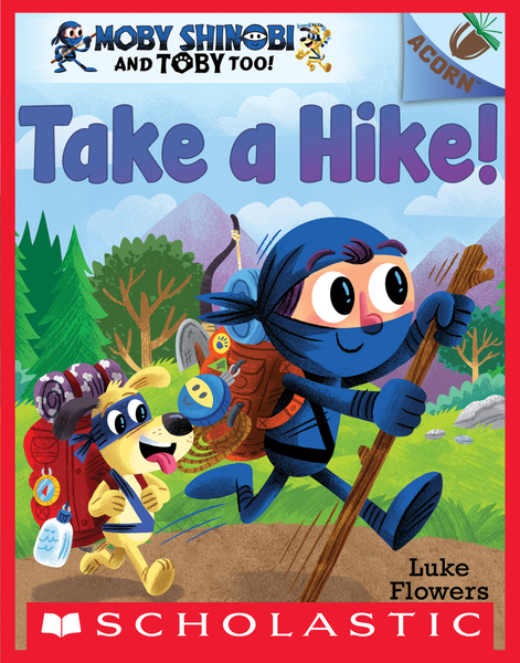 Take a Hike!: An Acorn Book (Moby Shinobi and Toby Too! #2)
