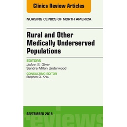 Rural and Other Medically Underserved Populations, An Issue of Nursing Clinics of North America 50-3