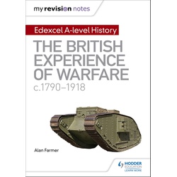 My Revision Notes: Edexcel A-level History: The British Experience of Warfare, c1790-1918