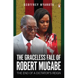 The Graceless Fall of Robert Mugabe