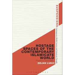 Hostage Spaces of the Contemporary Islamicate World