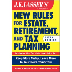 J.K. Lasser's New Rules for Estate, Retirement, and Tax Planning