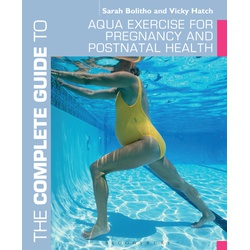 The Complete Guide to Aqua Exercise for Pregnancy and Postnatal Health