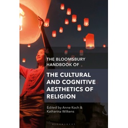 The Bloomsbury Handbook of the Cultural and Cognitive Aesthetics of Religion