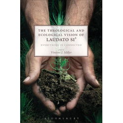 The Theological and Ecological Vision of Laudato Si'