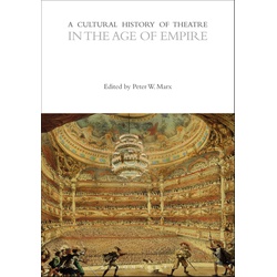 A Cultural History of Theatre in the Age of Empire