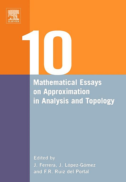 Ten Mathematical Essays on Approximation in Analysis and Topology