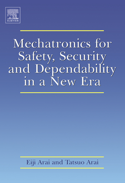 Mechatronics for Safety, Security and Dependability in a New Era