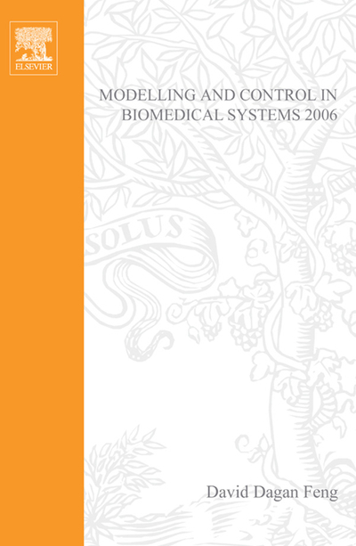 Modelling and Control in Biomedical Systems 2006