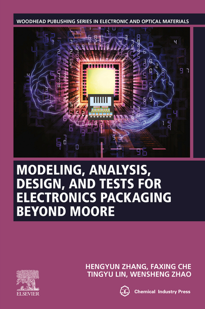 Modeling, Analysis, Design, and Tests for Electronics Packaging beyond Moore