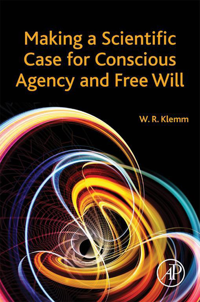 Making a Scientific Case for Conscious Agency and Free Will