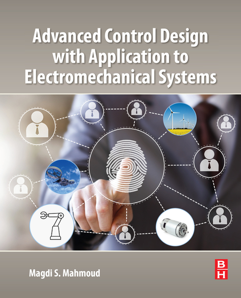 Advanced Control Design with Application to Electromechanical Systems