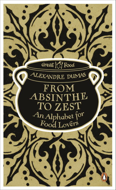 From Absinthe to Zest: An Alphabet for Food Lovers