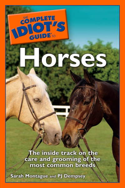 The Complete Idiot's Guide to Horses