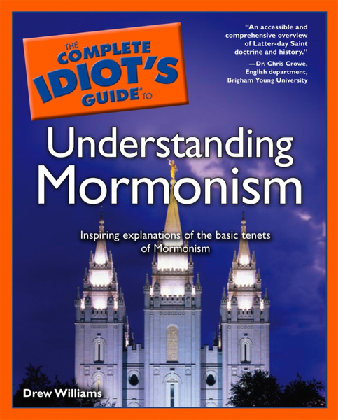 The Complete Idiot's Guide to Understanding Mormonism