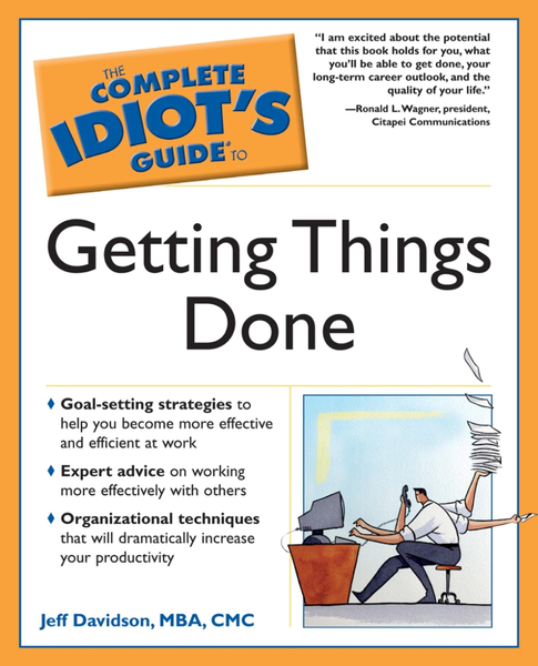 The Complete Idiot's Guide to Getting Things Done