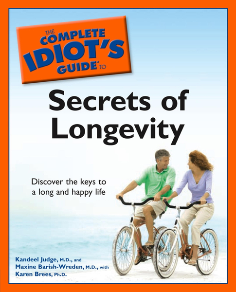 The Complete Idiot's Guide to the Secrets of Longevity