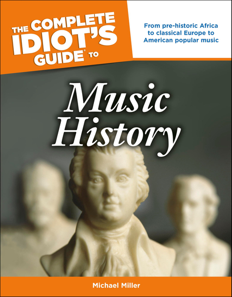 The Complete Idiot's Guide to Music History