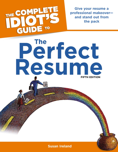 The Complete Idiot's Guide to the Perfect Resume, 5th Edition