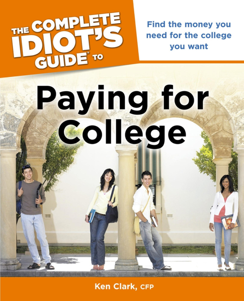 The Complete Idiot's Guide to Paying for College