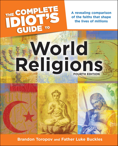 The Complete Idiot's Guide to World Religions, 4th Edition