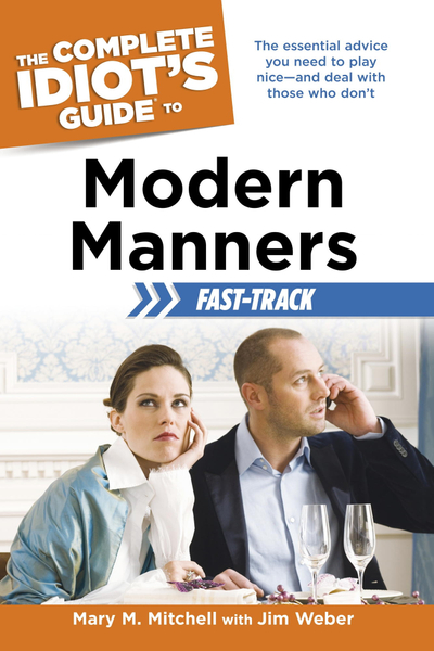 The Complete Idiot's Guide to Modern Manners Fast-Track