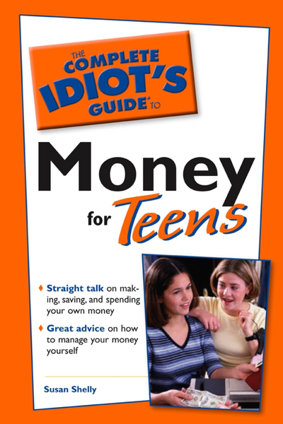 The Complete Idiot's Guide to Money for Teens