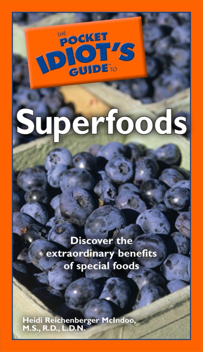 The Pocket Idiot's Guide to Superfoods