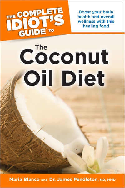 The Complete Idiot's Guide to the Coconut Oil Diet