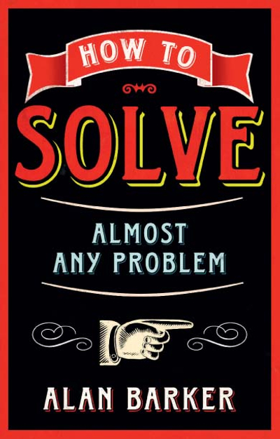 How to Solve Almost Any Problem