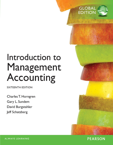 Introduction to Management Accounting, Global Edition (Chapters 1-7)