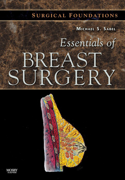 Essentials of Breast Surgery: A Volume in the Surgical Foundations Series E-Book