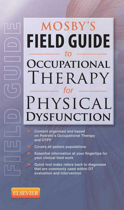 Mosby's Field Guide to Occupational Therapy for Physical Dysfunction - E-Book