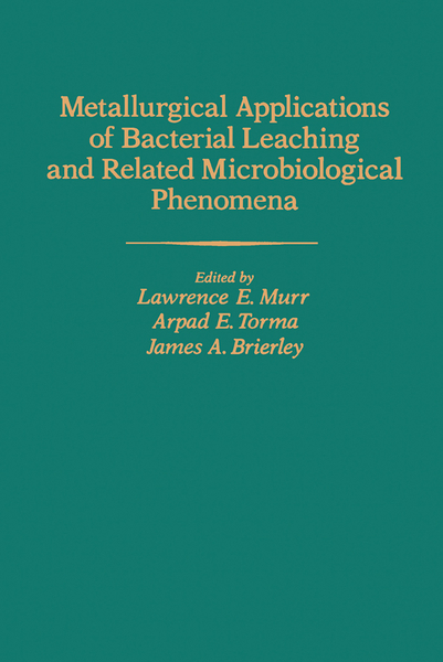 Metallurgical Applications of Bacterial Leaching and Related Microbiological Phenomena