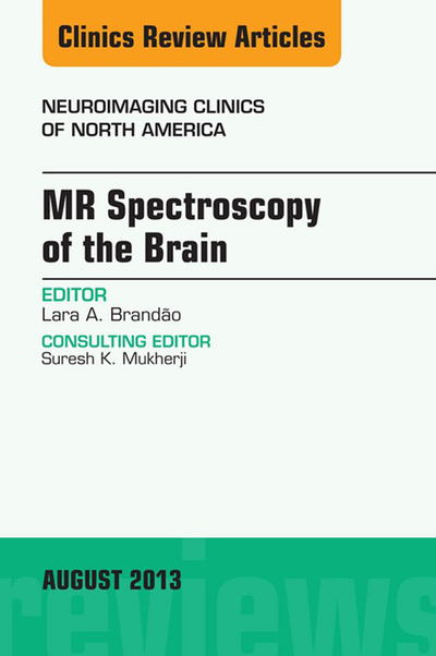 MR Spectroscopy of the Brain, An Issue of Neuroimaging Clinics