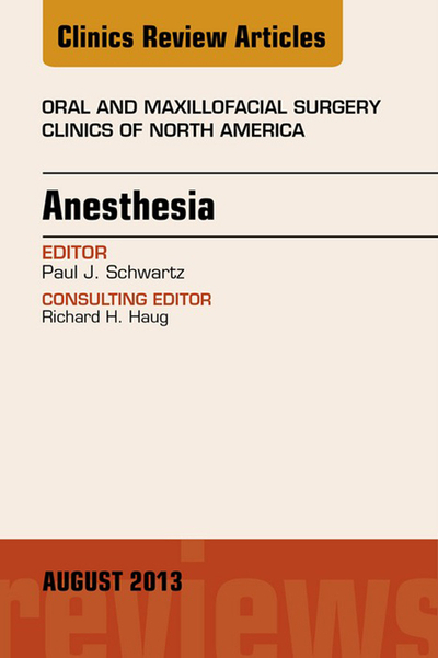 Anesthesia, An Issue of Oral and Maxillofacial Surgery Clinics