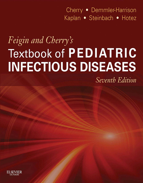 Feigin and Cherry's Textbook of Pediatric Infectious Diseases E-Book