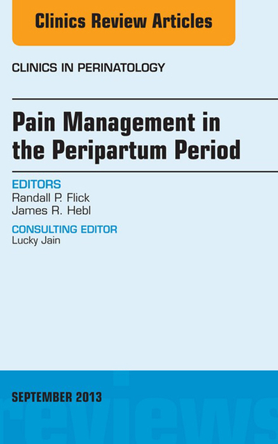 Pain Management in the Postpartum Period, An Issue of Clinics in Perinatology