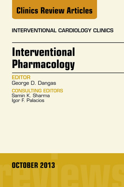 Interventional Pharmacology, An issue of Interventional Cardiology Clinics