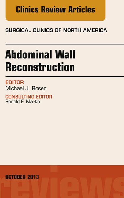 Abdominal Wall Reconstruction, An Issue of Surgical Clinics