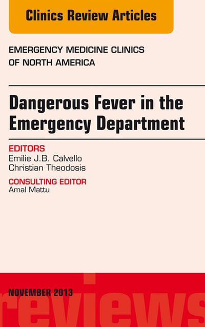 Dangerous Fever in the Emergency Department, An Issue of Emergency Medicine Clinics