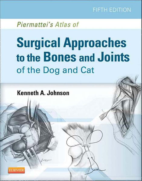 Piermattei's Atlas of Surgical Approaches to the Bones and Joints of the Dog and Cat