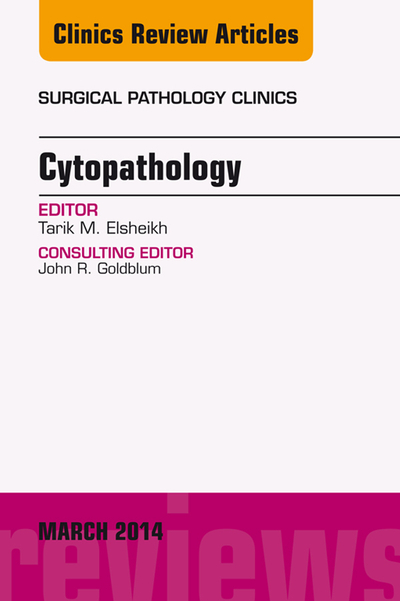 Cytopathology, An Issue of Surgical Pathology Clinics