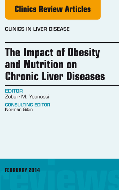 The Impact of Obesity and Nutrition on Chronic Liver Diseases, An Issue of Clinics in Liver Disease