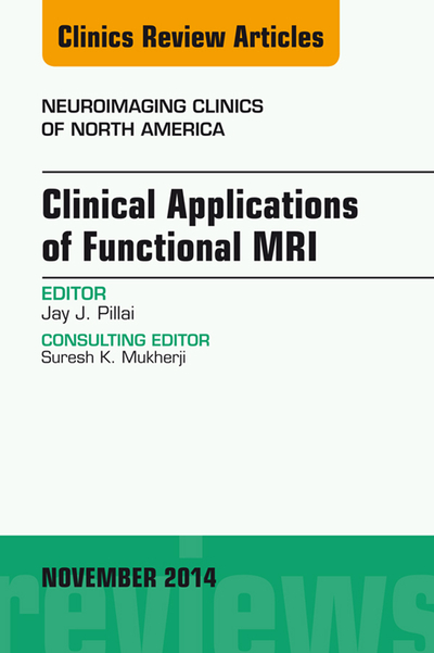 Clinical Applications of Functional MRI, An Issue of Neuroimaging Clinics