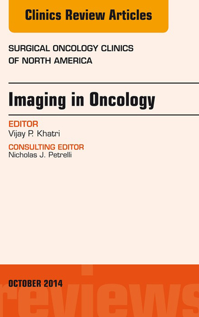 Imaging in Oncology, An Issue of Surgical Oncology Clinics of North America