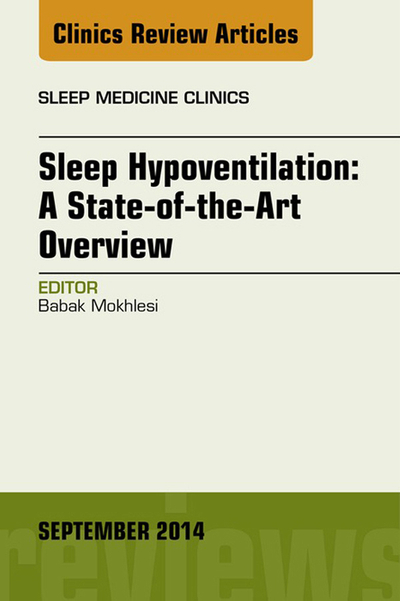 Sleep Hypoventilation: A State-of-the-Art Overview, An Issue of Sleep Medicine Clinics