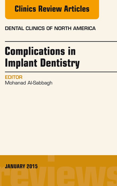 Complications in Implant Dentistry, An Issue of Dental Clinics of North America